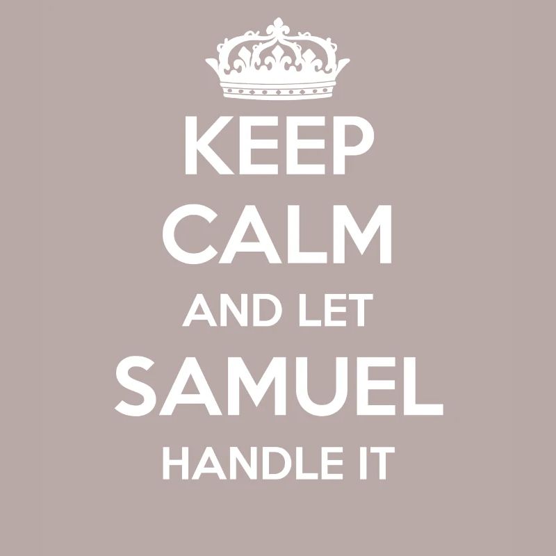 Keep Calm Handle It - Prénom Nom Funny Samuel