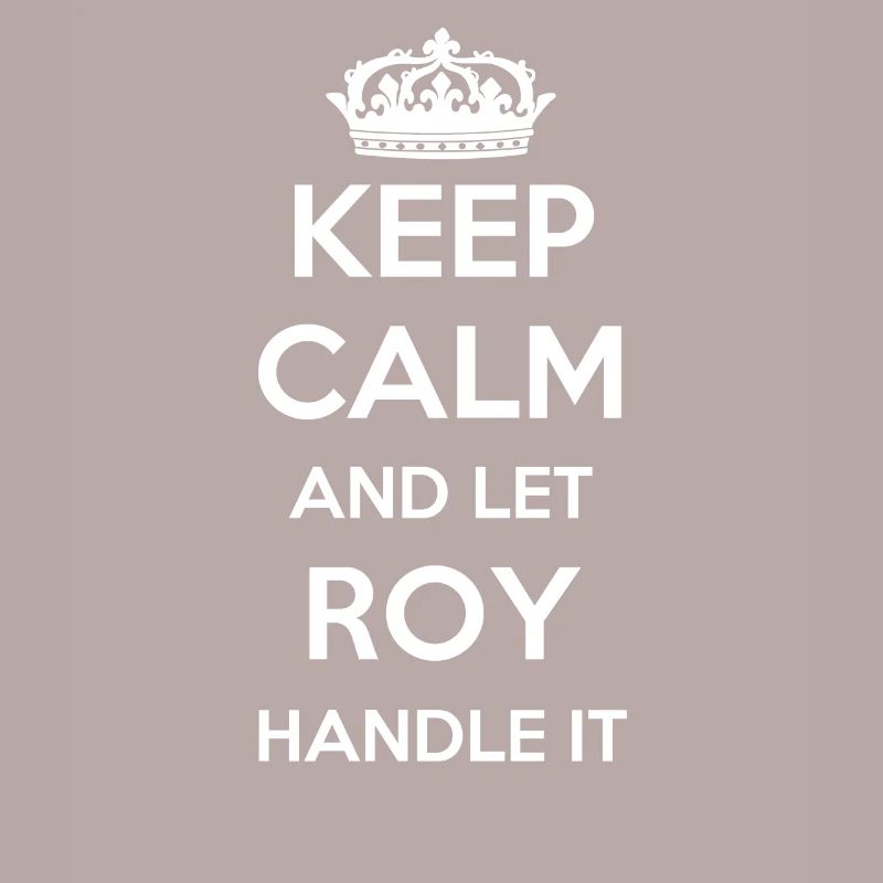 Keep Calm Handle It - First Name Name Funny Roy
