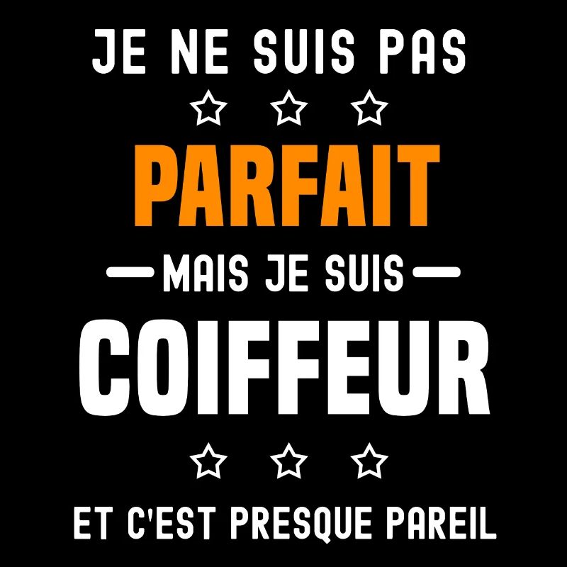 coiffeur pas parfait mais coiffeur métier