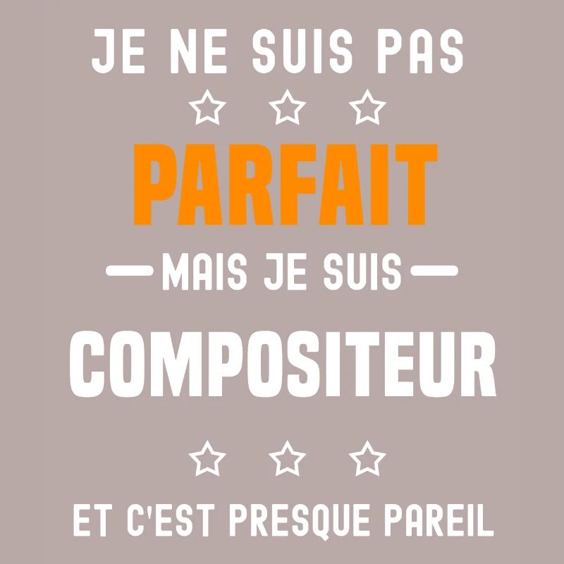 Compositeur pas parfait mais Compositeur métier