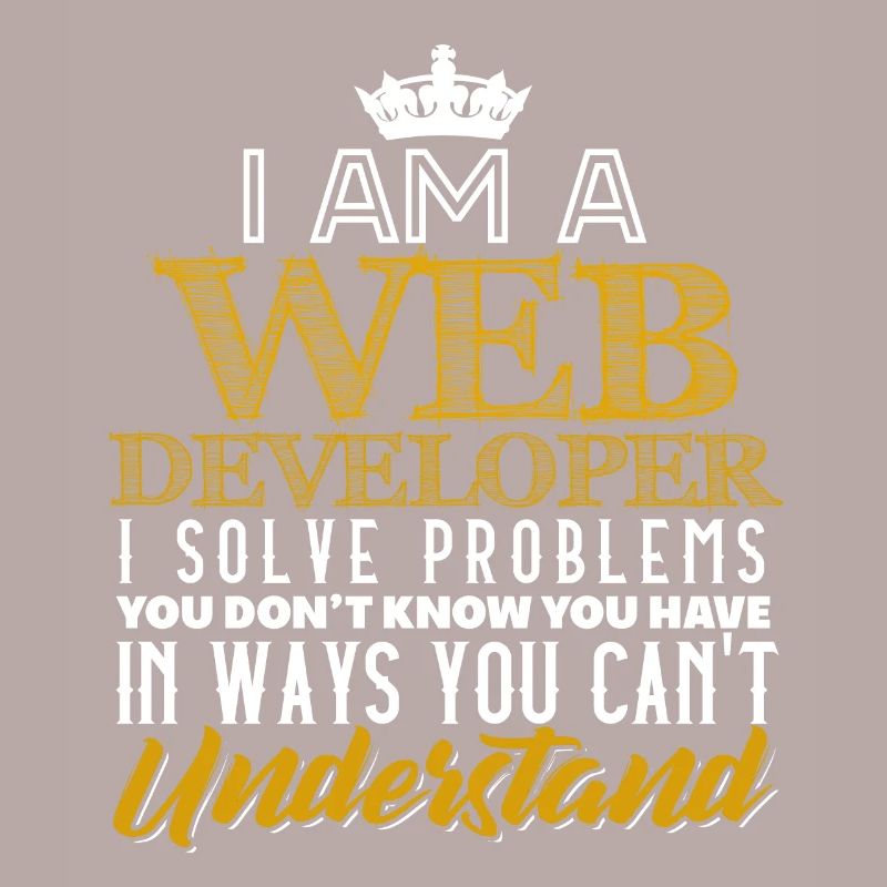I Am A Webdeveloper I Solve Problems