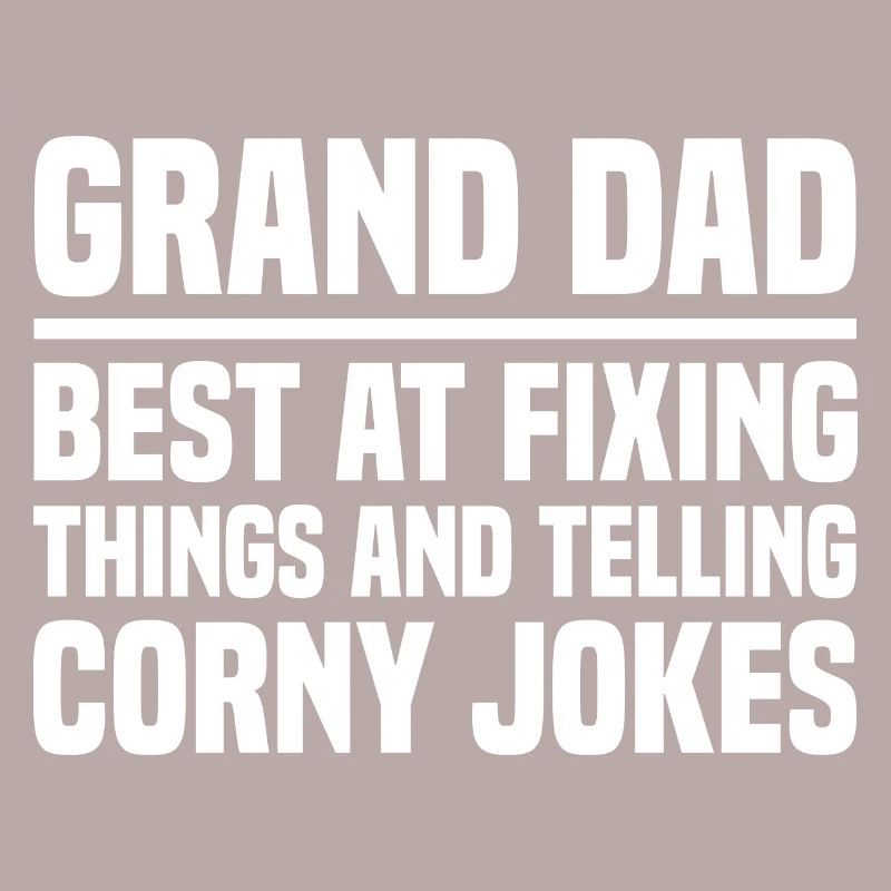 Grand Dad Best At Fixing Things And Telling Corny