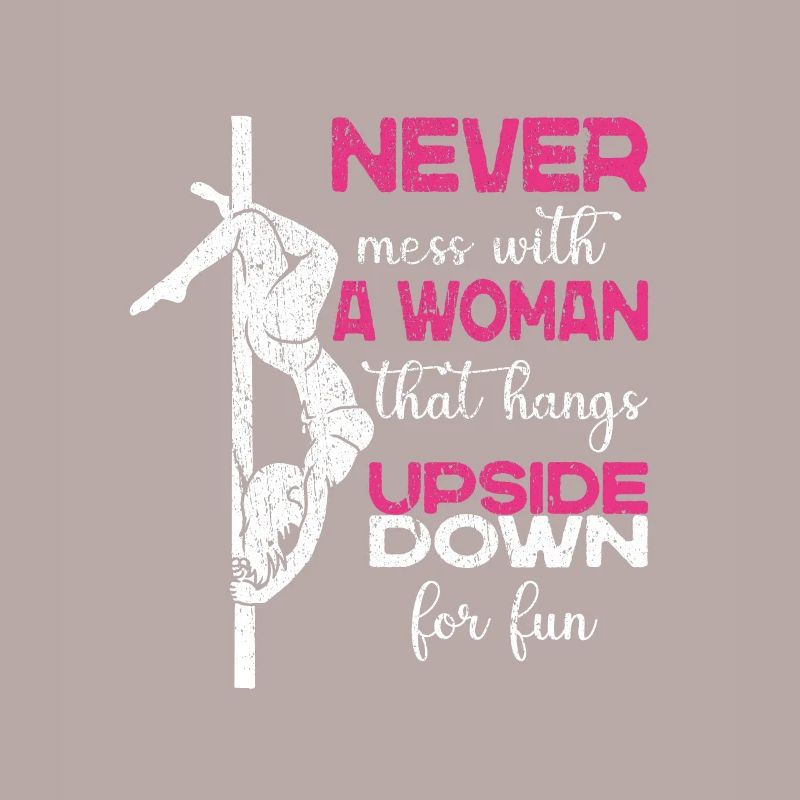 Never Mess With A Woman That Hangs Upside Down