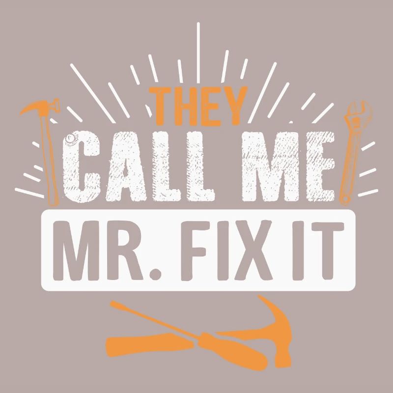 Husband man Mr fix it, he can fix everything