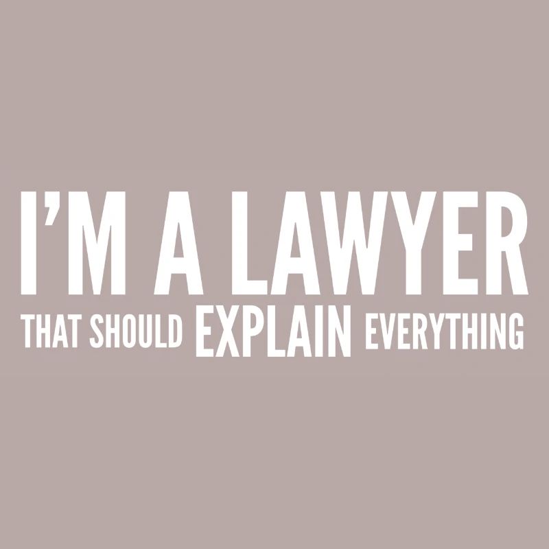 I'm A Lawyer That Should Explain Everything