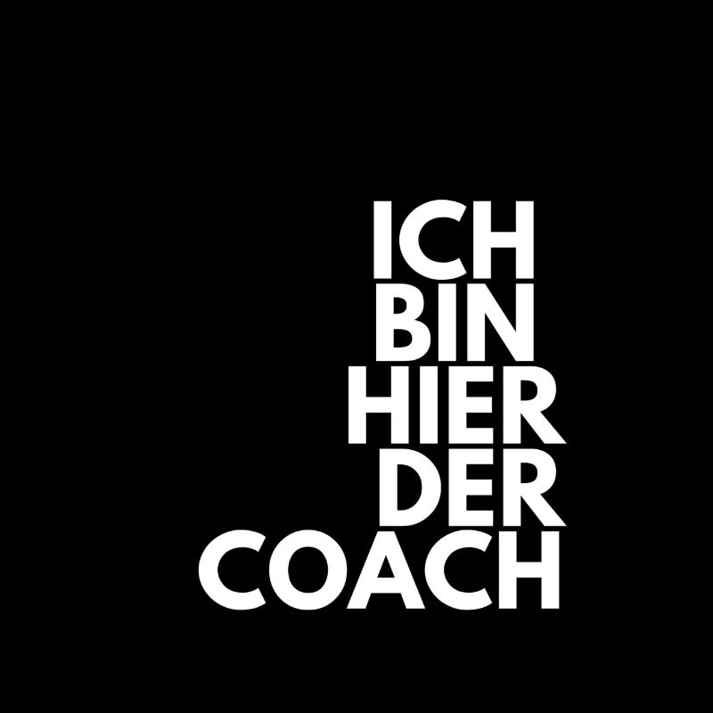 Ich bin hier der Coach