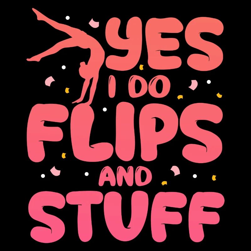 I Do Flips - Acrobatics Lover Gymnastics Funny