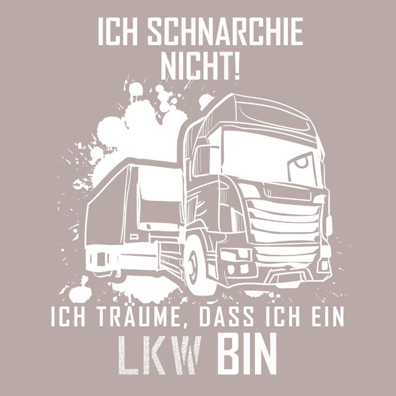 Ich schnarche nicht ich träume das ich ein LKW bin