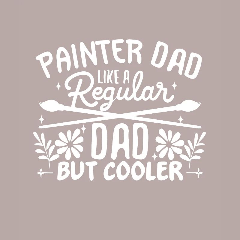 Painter Dad like a regular dad but cooler