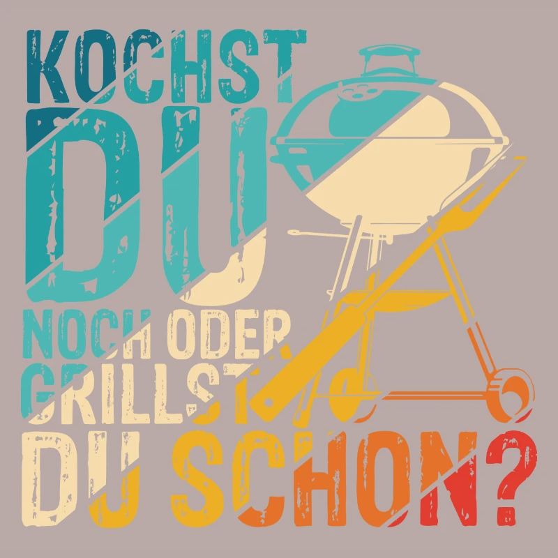 Kochst Du Noch Oder Grillst Du Schon? Spruch Grill