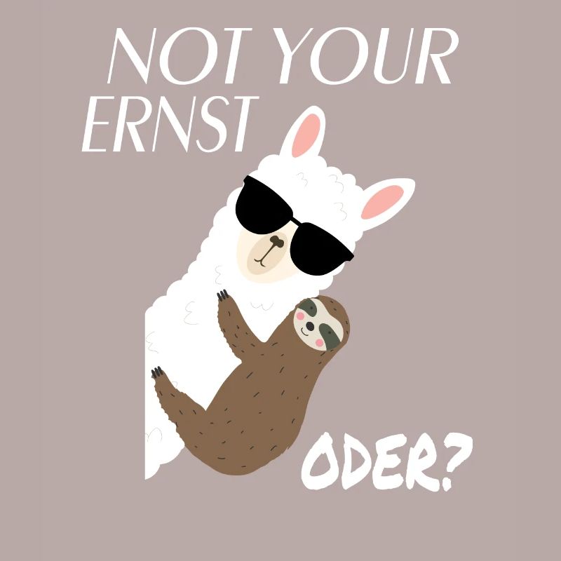 Alpaka mit Faultier - Not Your Ernst Oder Spruch