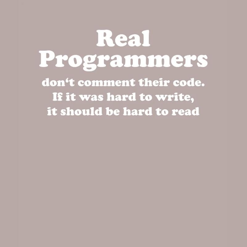 real programmers do not comment funny