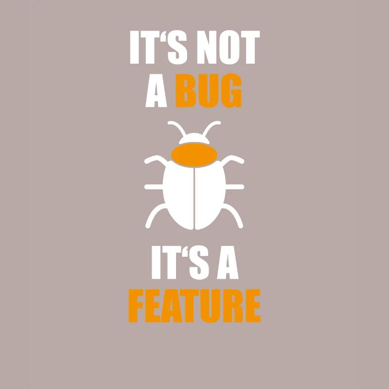 not a Bug its a feature Programmierer Coding Nerd