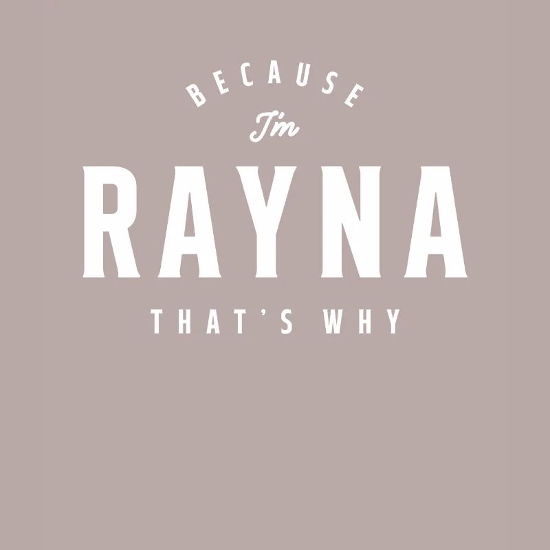 Weil ich Rayna bin, deshalb personalisierter Name
