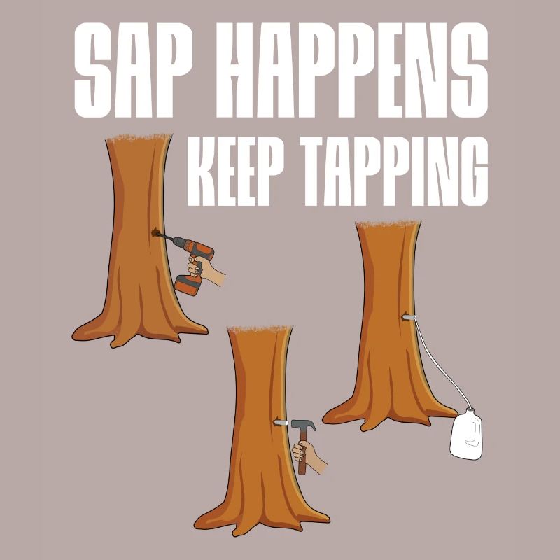 Sap Happens Keep Tapping Maple Tree Maple