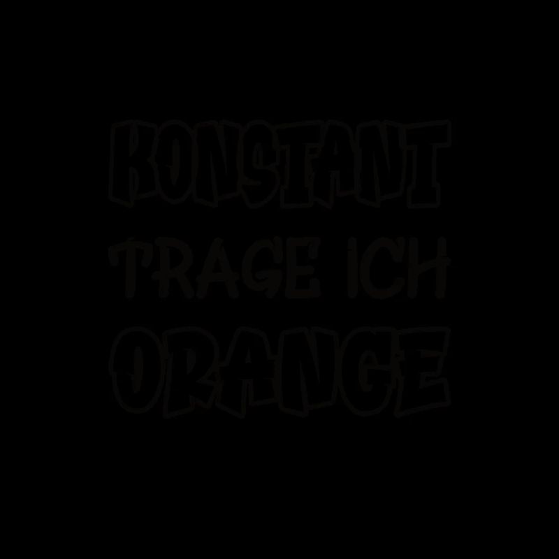 Konstant trage ich orange Spruch Farbe orange