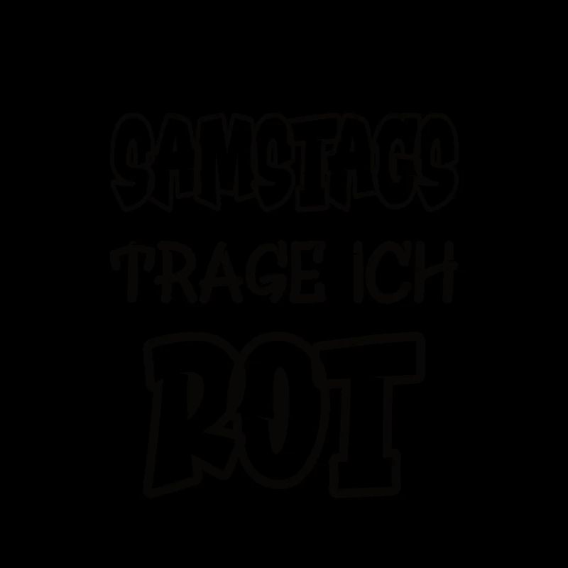 Samstags trage ich rot Spruch Farbe rot