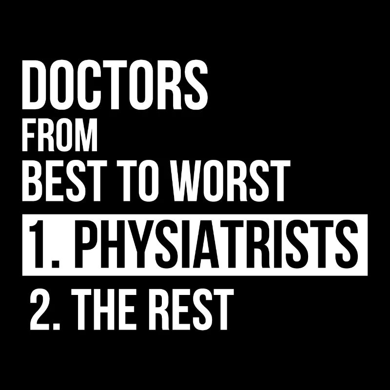 Doctors from best to worst Physiatrists Geschenk