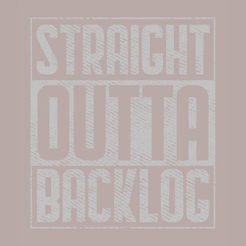 Straight Outta Backlog Software Coding Geek