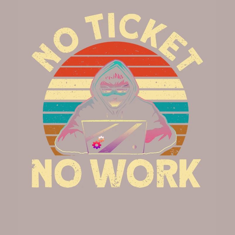 No ticket, no work sysadmin