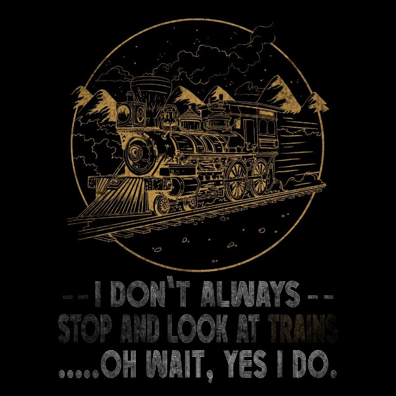 I Still Play With Trains Locomotive Engine Drivers