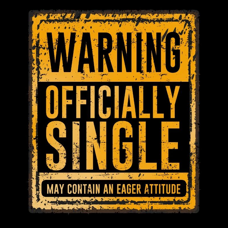 Warning Officially Single May Contain An Eager