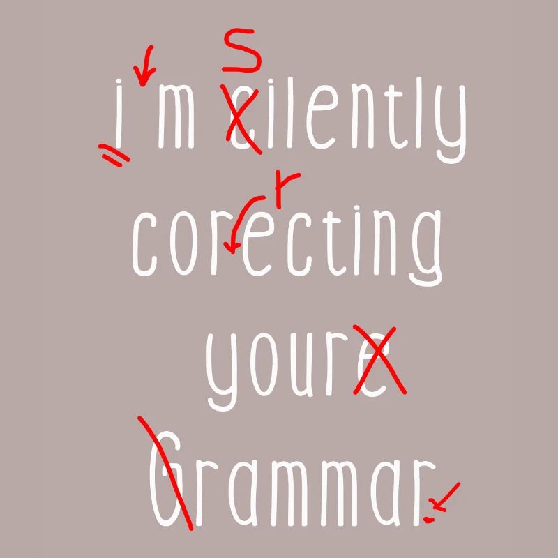 I'm Silently Correcting Your Grammar