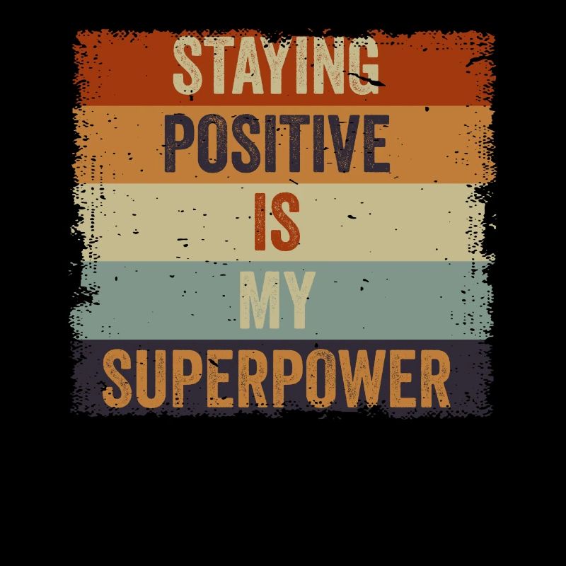 Staying Positive Is My Superpower