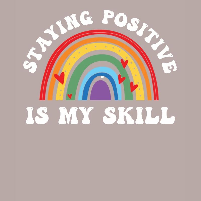 Staying Positive Is My Skill