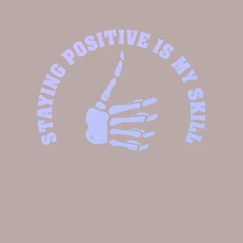 Staying Positive Is My Skill