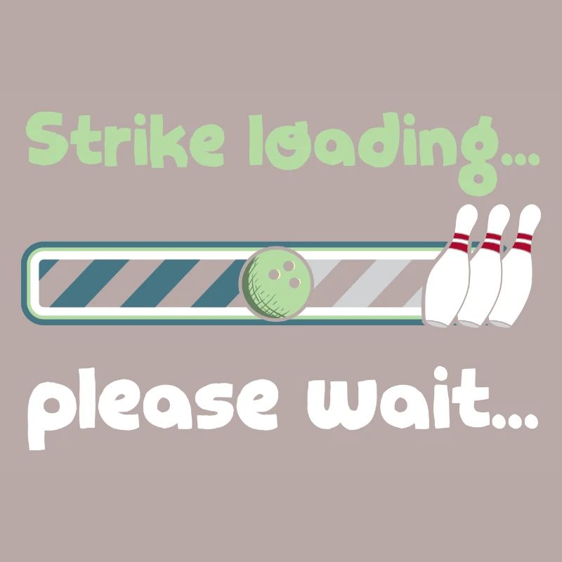 Strike Loading Please Wait - Funny Bowling Saying