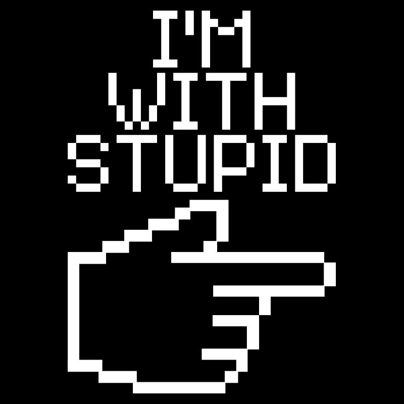 I'm With Stupid – Lustiger IT Spruch