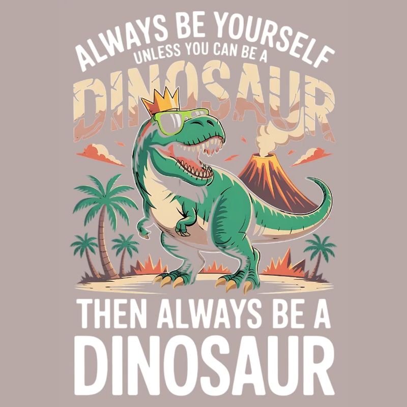Sei immer du selbst, es sei denn, du kannst ein Dinosaurier sein