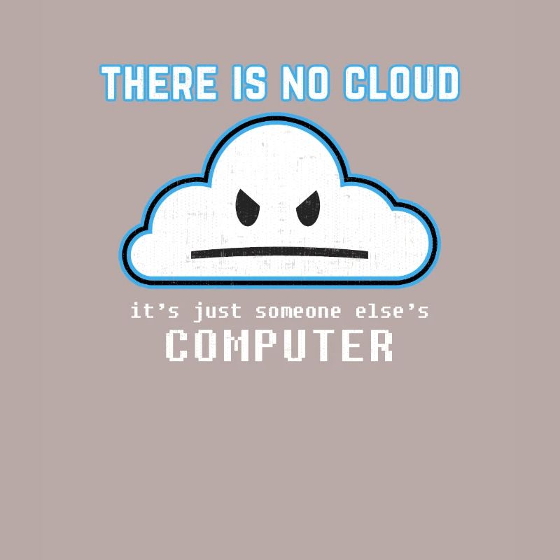 Funny Programmer Joke - There is no Cloud Graphic