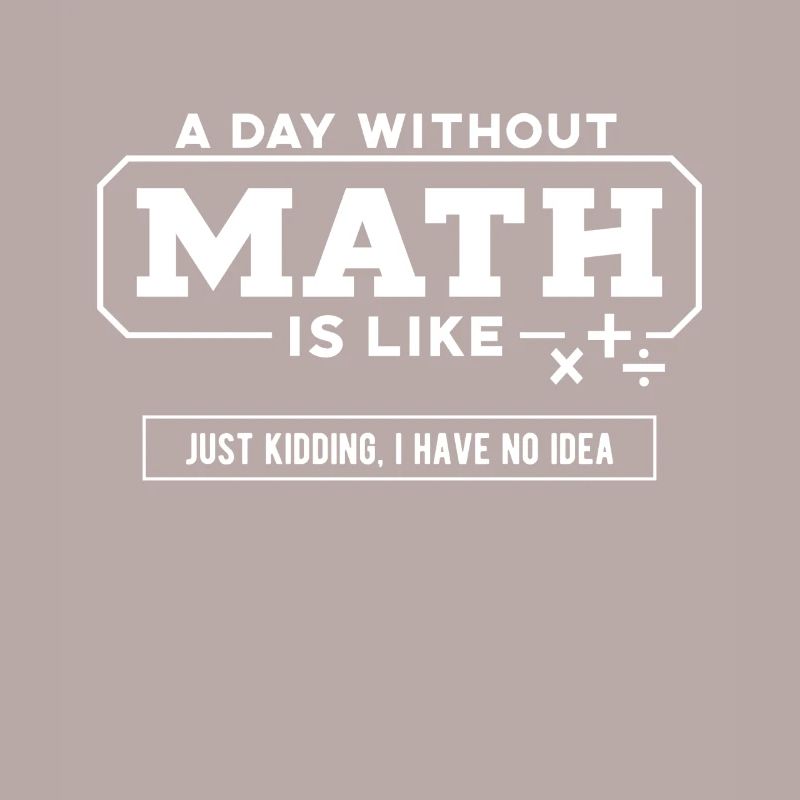 Math Tee, A Day Without Math