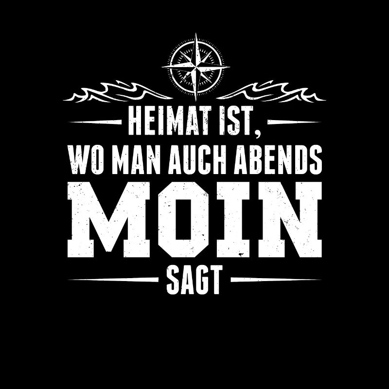 Heimat ist wo man auch Abends Moin sagt