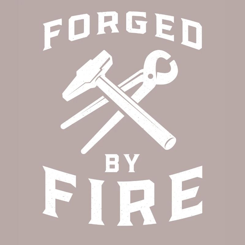 Forged by fire - blacksmithing - blacksmith gift