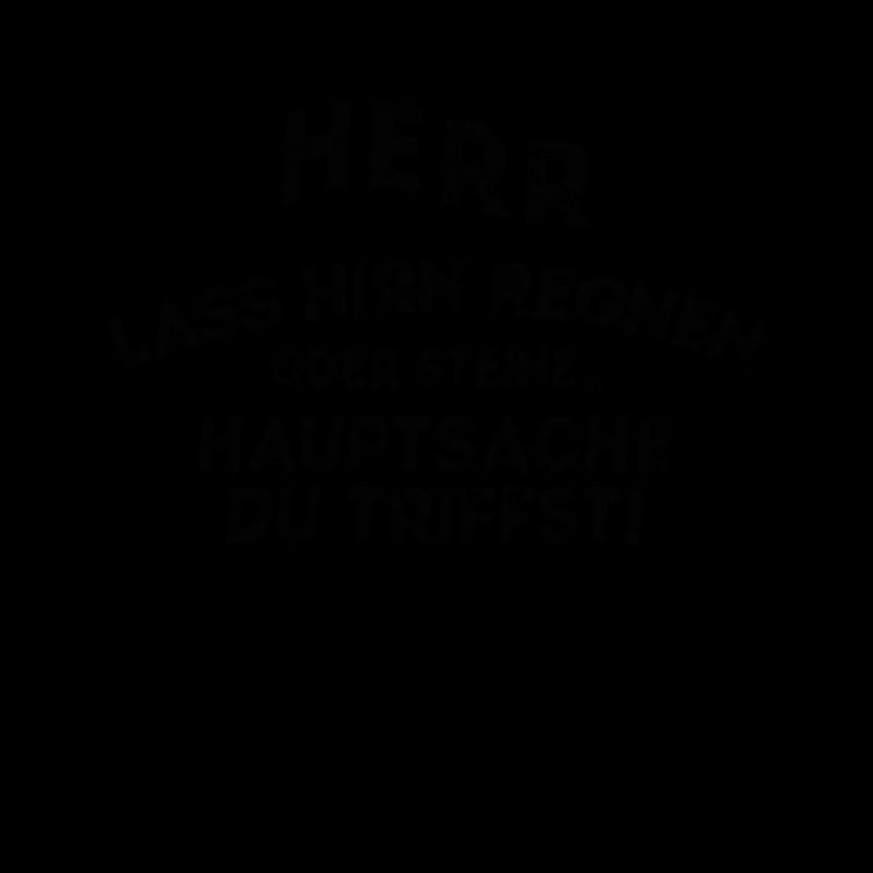 Herr lass Hirn regnen