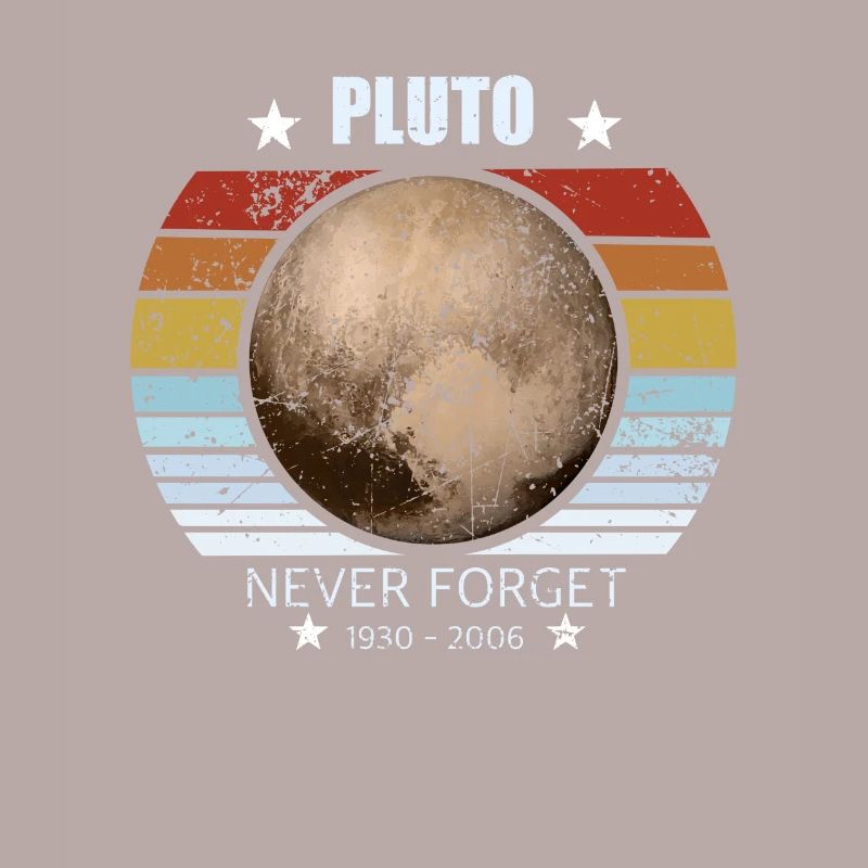 Never Forget Pluton . Retro Style Funny Space &Sci
