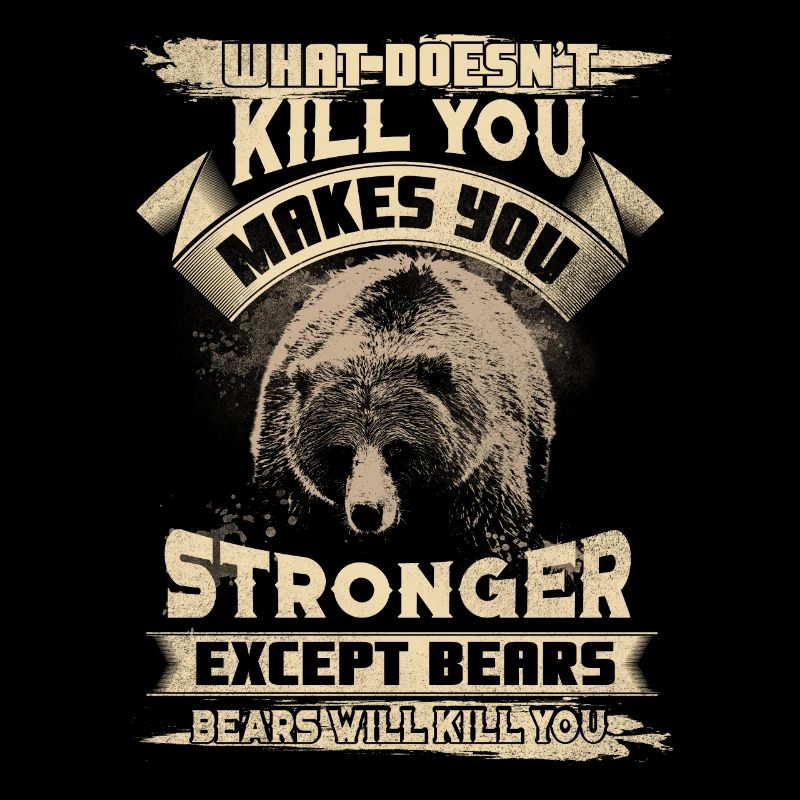 What Doesn't Kill Except For Bears