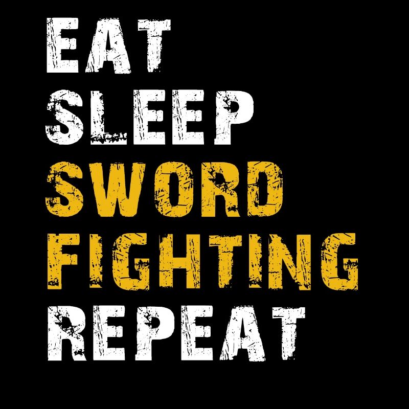eat sleep Sword fighting