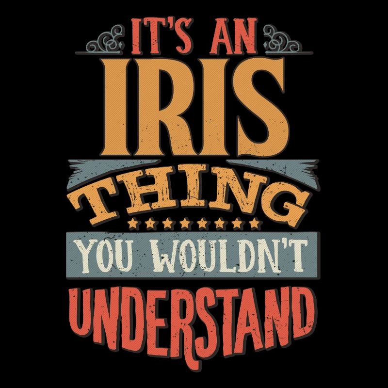 It's An Iris Thing You Wouldn't Understand - Iris
