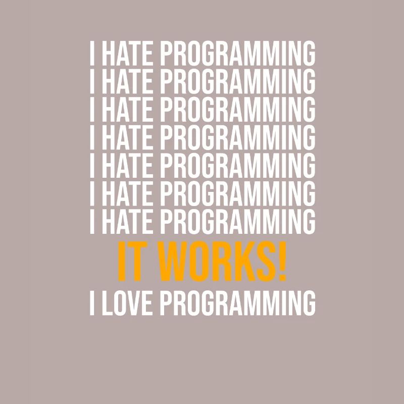 Je déteste la programmation - Programmeur disant