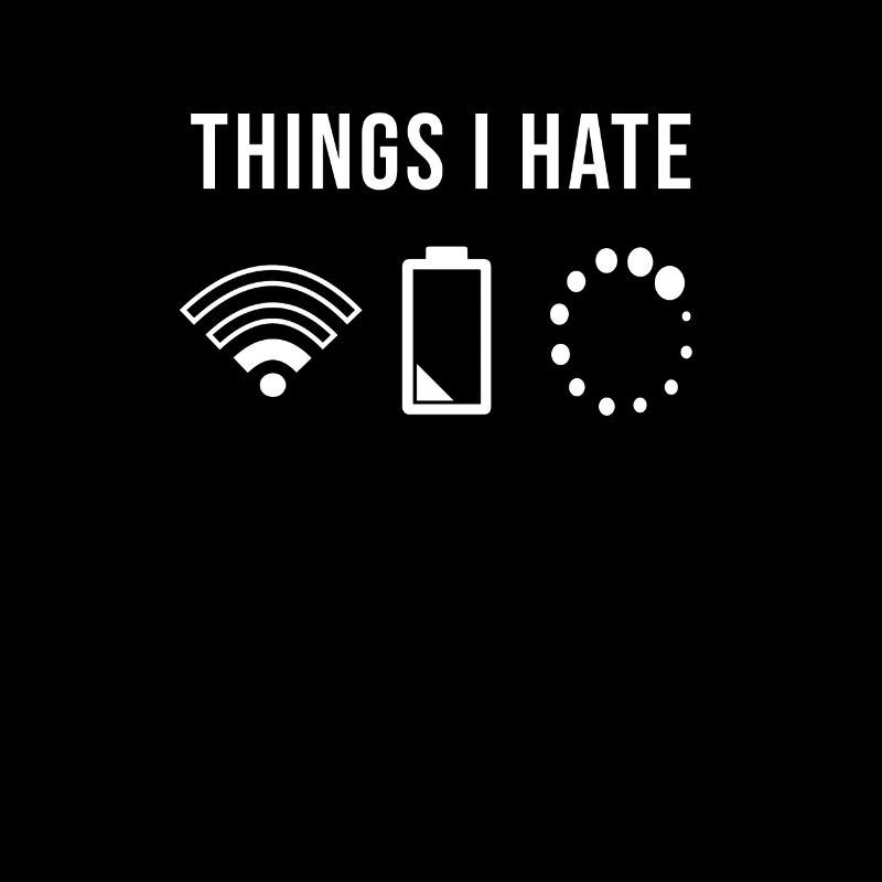 Things I Hate I Technology Computer WLAN WIFI Battery