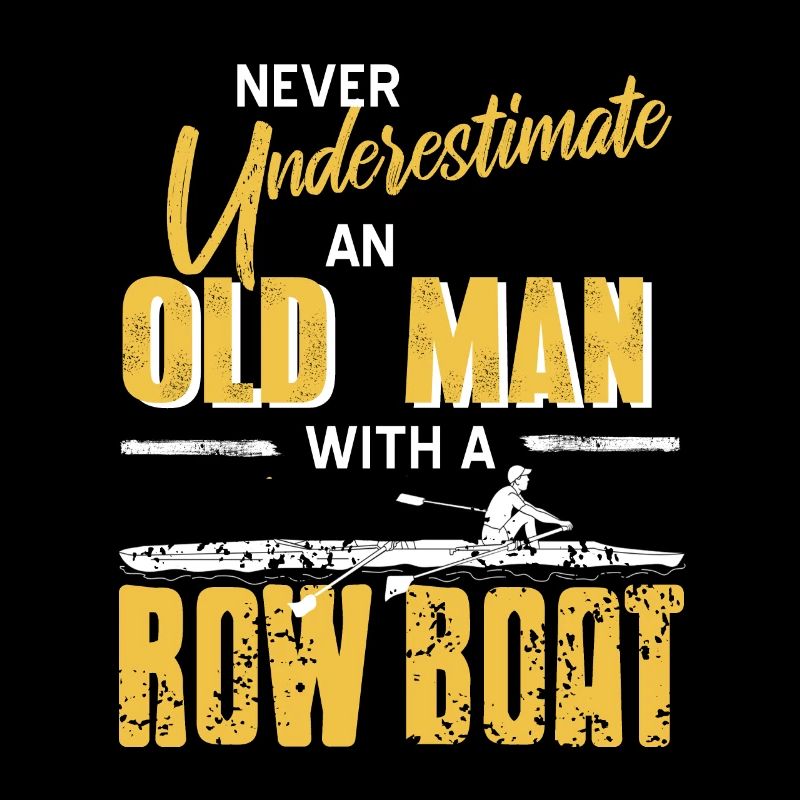 Never Underestimate An Old Man With A Row Boat