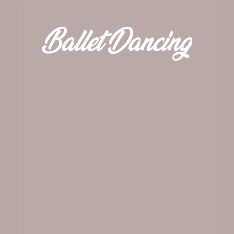 BALLET DANCING CURSIVE TEXT NOVELTY HOBBY