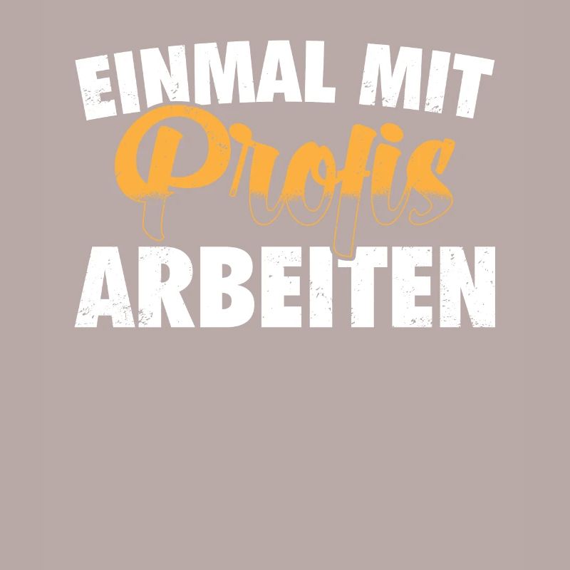 Einmal Mit Professionis Arbeiten