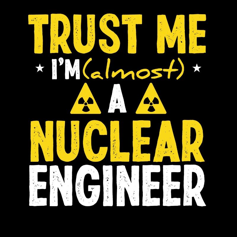 Nuclear Engineer Funny Nuclear Engineering