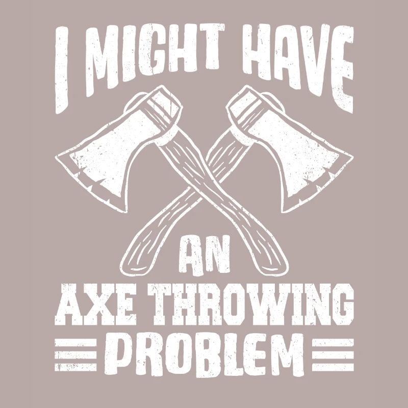 I Might Have An Axe Throwing Problem