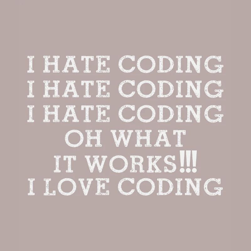 Je déteste Coding oh ce que ça marche J’adore Coding Funny